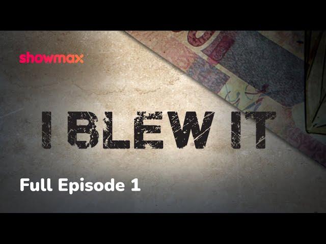 I Blew It Episode 1 | Full Episode | Showmax