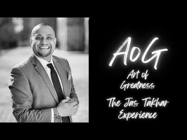 AoG #6: The Jas Takhar Experience