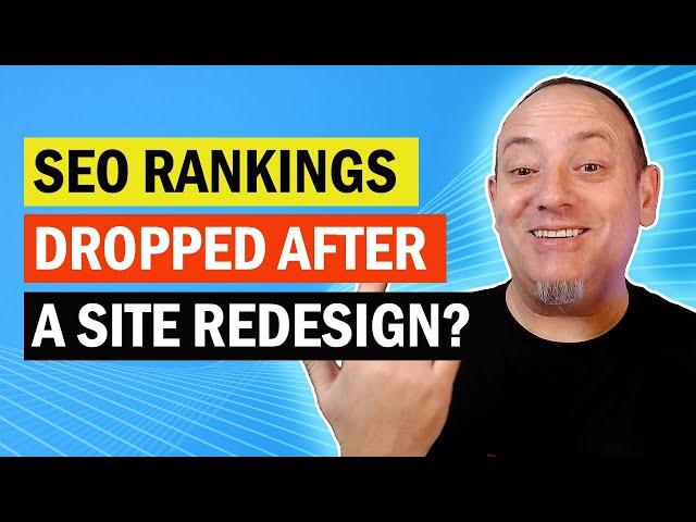 Rankings Dropped After a Website Redesign?