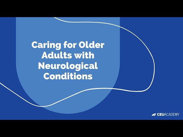 Caring for Older Adults with Neurological Conditions - Dr. Jim Collins