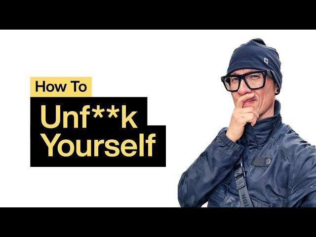How To Unf*** Your Life | 6 Steps To Reinvent Yourself In 2024