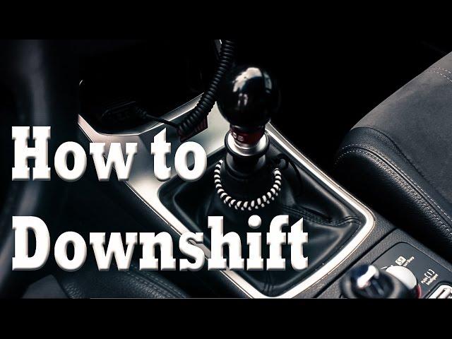 How to Downshift | Advanced Manual Techniques