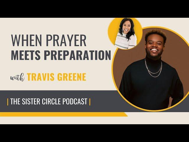 When Prayer Meets Preparation with Pastor Travis Greene