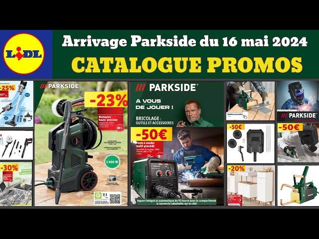 catalogue LIDL Parkside du 16 mai  arrivage bricolage Parkside Performance Promo Deals SilverCrest