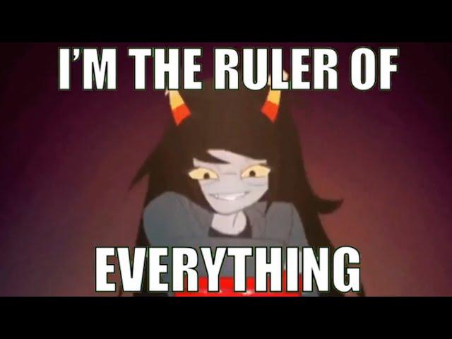 Vriska is the Ruler of Everything