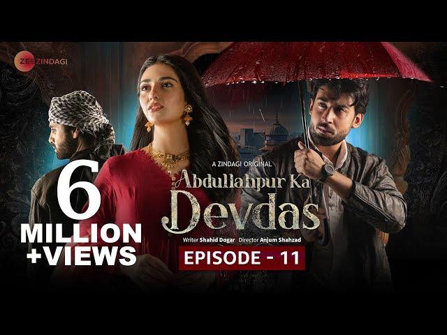 Abdullahpur Ka Devdas | Episode 11 | Bilal Abbas Khan, Sarah Khan, Raza Talish