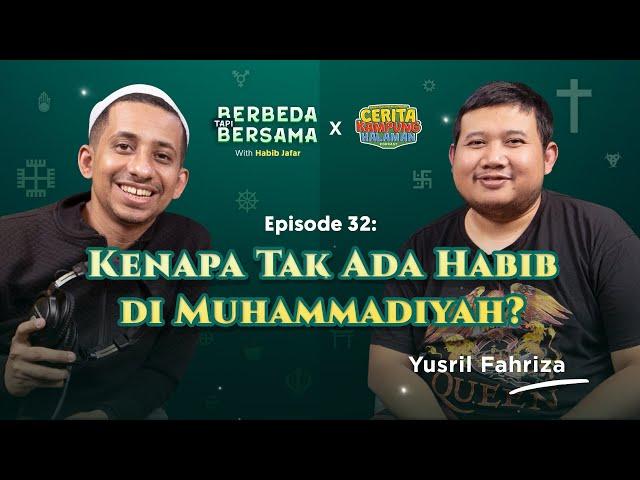 Habib Jafar "Kenapa Tak Ada Habib di Muhammadiyah?" with Yusril Fahriza | Berbeda Tapi Bersama Eps32