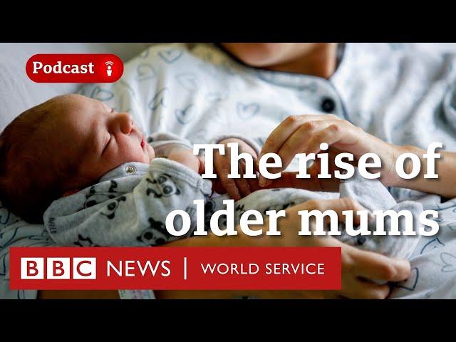 Are you ever too old to have a baby? - The Global Story podcast, BBC World Service