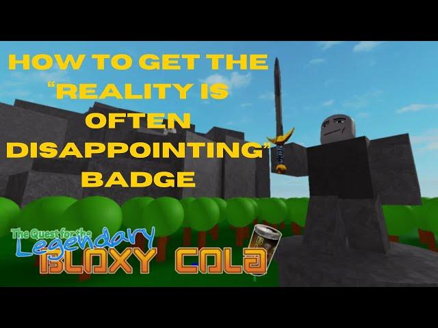 Roblox The Quest for the Legendary Bloxy Cola How to get "Reality is often disappointing" badge