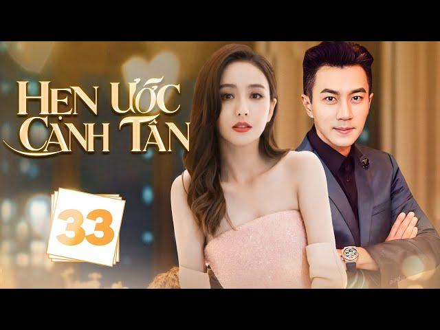 (Siêu Phẩm) HẸN ƯỚC CANH TÂN - Tập 33 | Lưu Khải Uy, Đồng Lệ Á | Phim Ngôn Tình Trung Quốc Hay 2025