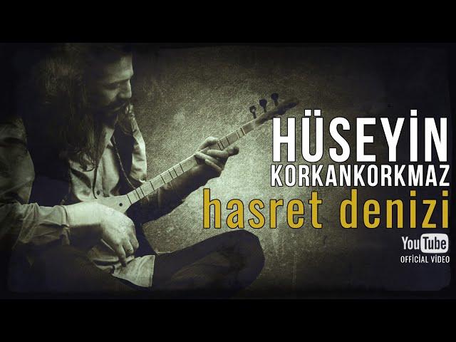 Hasret Denizi  | Hüseyin Korkankorkmaz