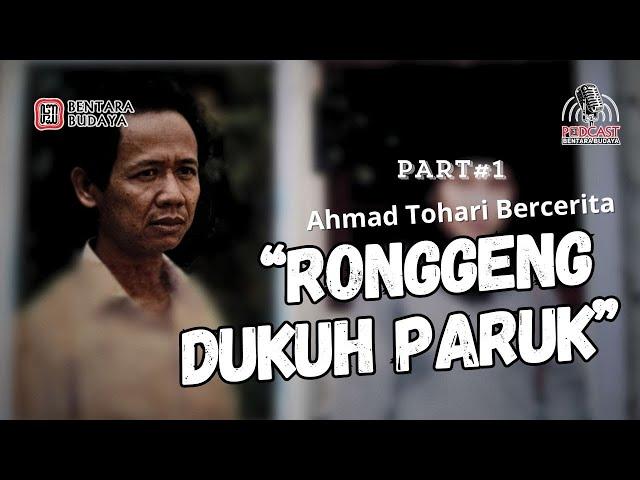 Ahmad Tohari Bercerita “RONGGENG DUKUH PARUK”