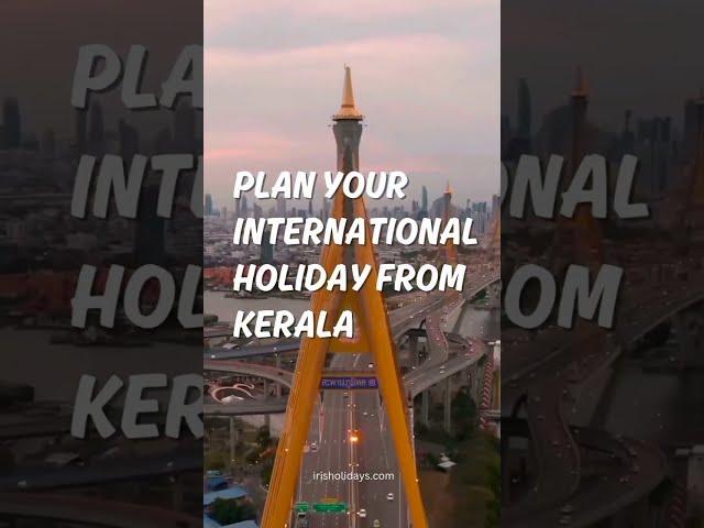 International Holiday Packages from Kerala | Iris Holidays |