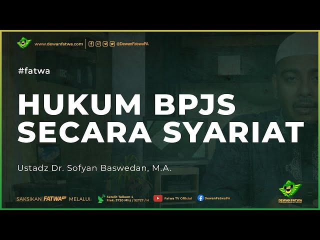 044 Fatwa Hukum BPJS secara Syariat - Dr. Sofyan Baswedan, M.A. حَفِظَهُ اللهُ