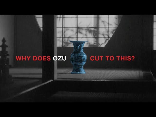 Why Did Ozu Cut To A Vase?