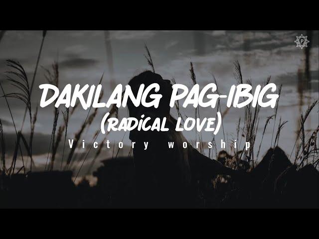 Radical Love(Tagalog Version) "Dakilang Pag-Ibig" - Victory Worship (Lyric Video)