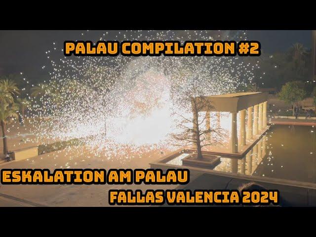 PALAU FIREWORKS COMPILATION #2 ESKALATION AM PALAU LAS FALLAS VALENCIA 2024