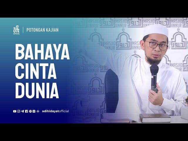 Bahaya Cinta Dunia - Ustadz Adi Hidayat