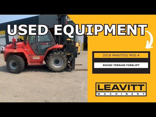 USED 2018 MANITOU M50.4 ROUGH TERRAIN FORKLIFT | LEAVITT MACHINERY USED EQUIPMENT