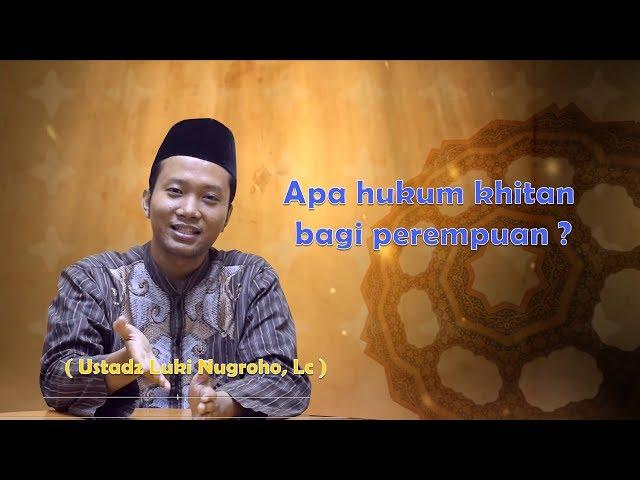 Apa hukum khitan bagi perempuan ? - Ustadz Luki Nugroho, Lc