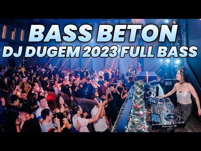 DJ DUGEM 2023 FULL BASS ( BASS BETON BIKIN NYESEK )