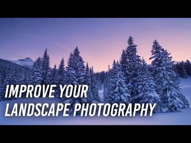 Strategies to Improve your Landscape Photography