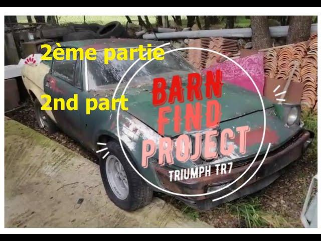 Barn find Triumph TR7? va-t-elle démarrer après 30 ans? ça se précise. le défi est réalisable!!