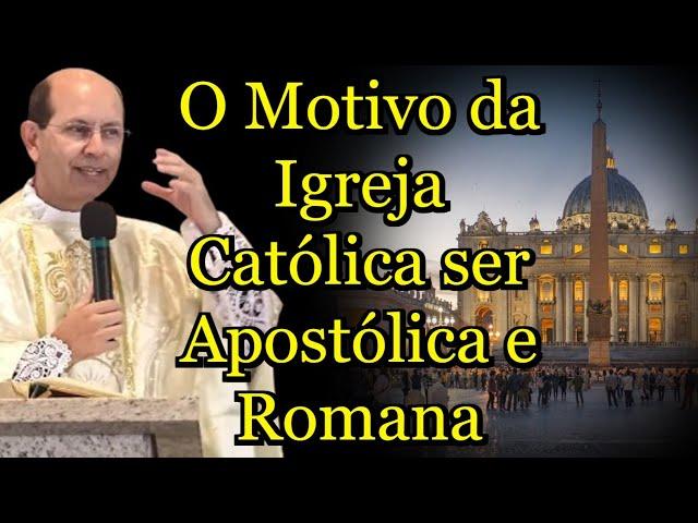 O Motivo da Igreja Católica ser Apostólica e Romana - Padre Paulo Ricardo  #padrepauloricardohoje