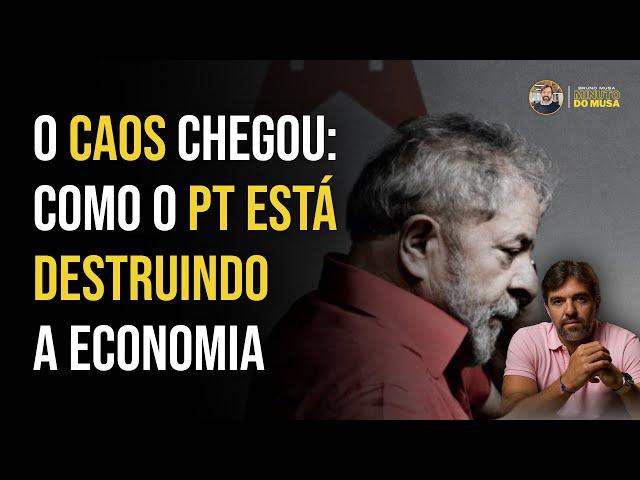 O CAOS ÓBVIO CHEGOU: COMO O PT ESTÁ DESTRUINDO A ECONOMIA POR COMPLETO | BRUNO MUSA