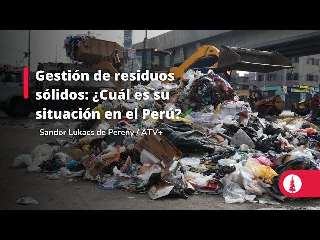 Gestión de residuos sólidos: ¿Cuál es su situación en el Perú?