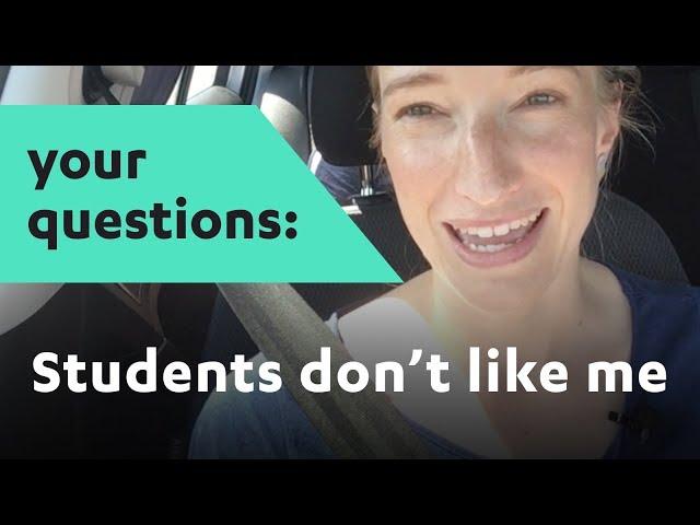 Q&A #2: How to get student to like me