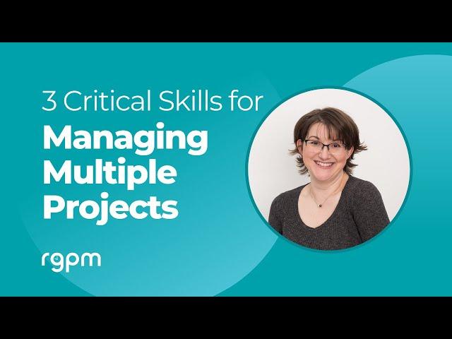 3 Critical Skills for Managing Multiple Projects