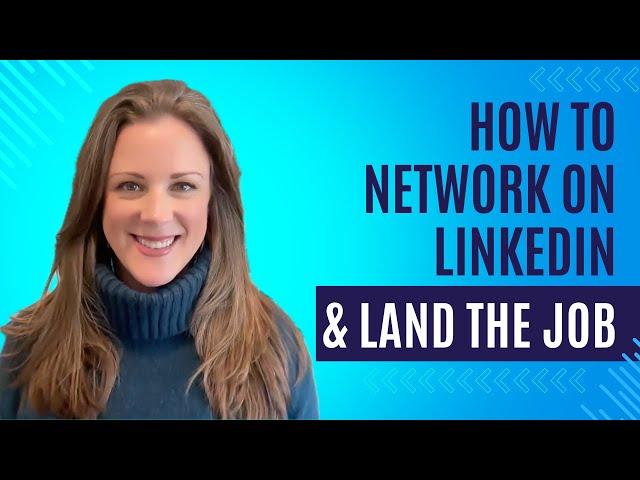 How to Network on Linkedin to Land the Job – 3 steps