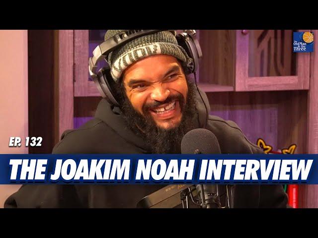 Joakim Noah Opens Up About Florida, Prime Derrick Rose, Recruiting LeBron, Personal Growth, and More