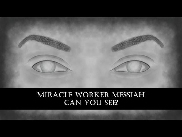 Miracle Worker Messiah: Can You See? - Rabbi Eduardo Arroyo