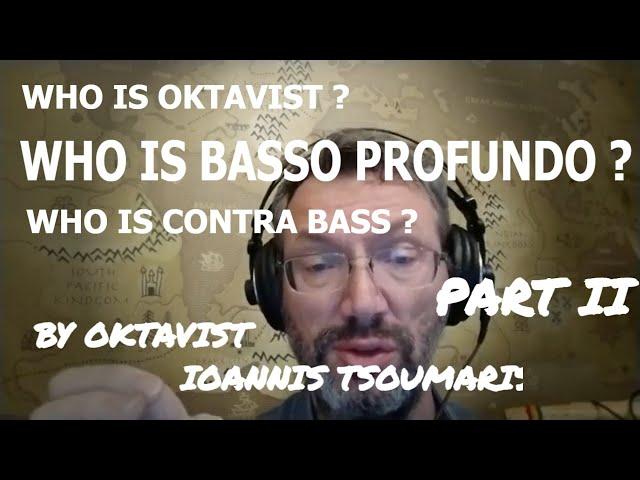 How to distinguish the voices of a Basso Profundo Oktavist & Contra Bass Part II