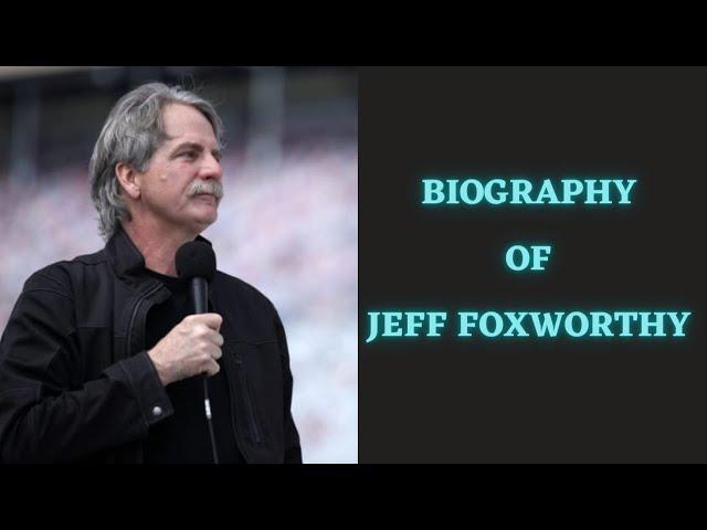 Biography of Jeff Foxworthy | History | Lifestyle | Documentary