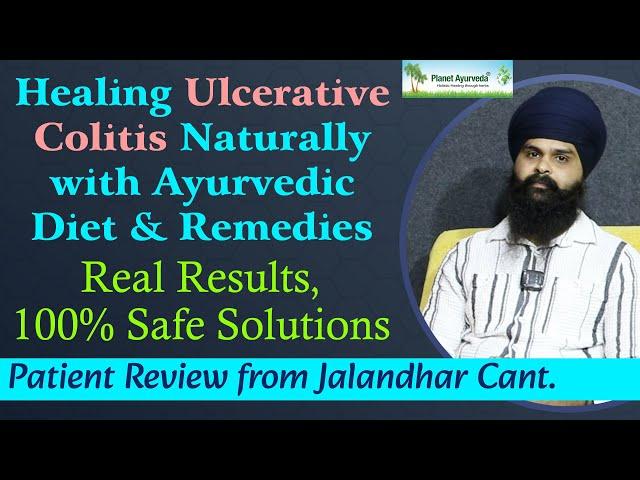 Healing Ulcerative Colitis with Ayurvedic Diet & Remedies, Real Results - Testimonial from Jalandhar