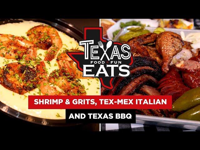 Texas Eats: Shrimp and Grits, Tex-Mex Italian and Texas BBQ