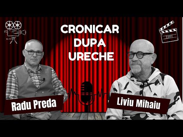 LIVIU MIHAIU în dialog cu RADU PREDA la CRONICAR DUPA URECHE