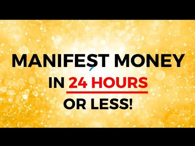 Manifest Money In 24 Hours or Less ( It Works)