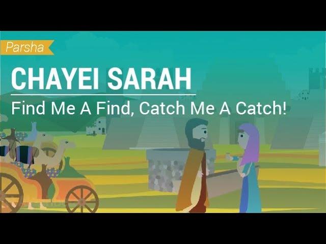 Parshat Chayei Sarah: Find Me A Find, Catch Me A Catch!