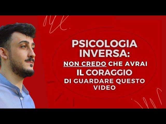 PSICOLOGIA INVERSA: non credo che avrai il coraggio di guardare questo video