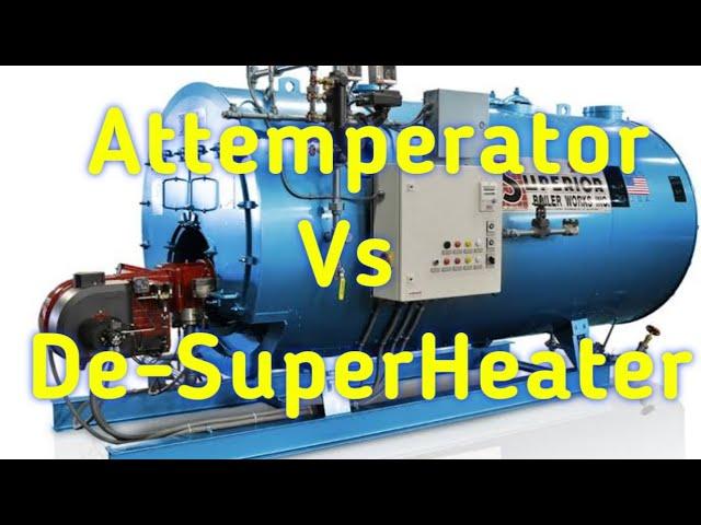 Attemperator Vs De-SuperHeater In Boiler || Function & Working ||