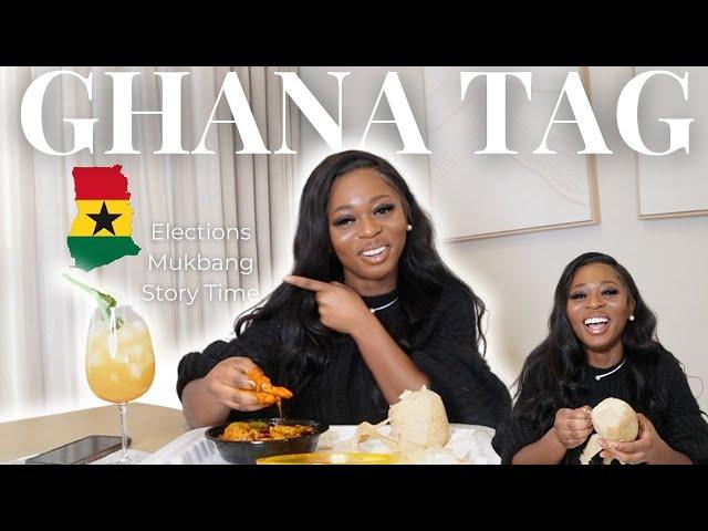 Ghana Tag 2024| Ghana Elections 2024| Story time+ Mukbang: Ghana Edition