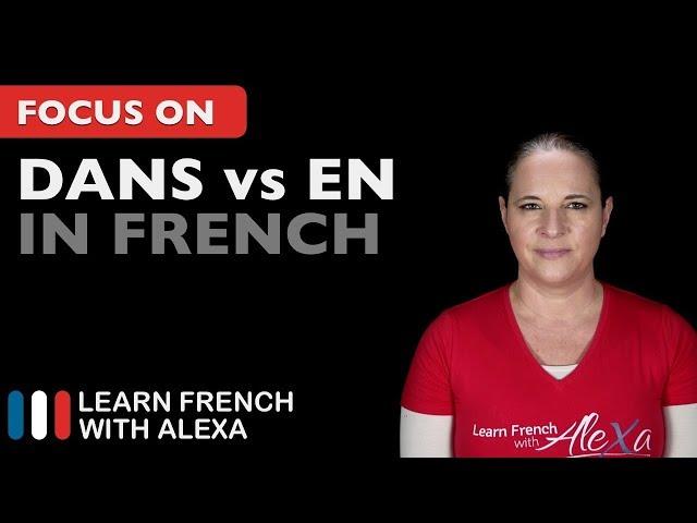 How to say "IN" in French: DANS vs EN