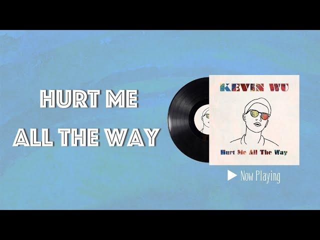 吳海文 Kevin Wu | Hurt Me All The Way (Official Lyric Video)