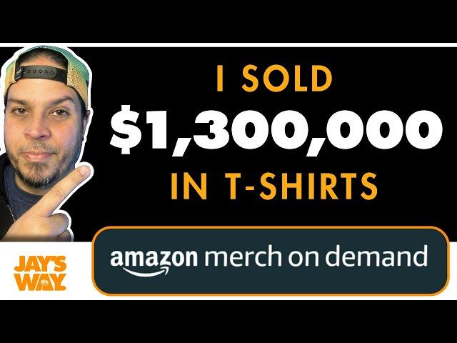 How I Sold Over $1.3 Million on Amazon Merch  TUTORIAL FOR BEGINNERS 2024