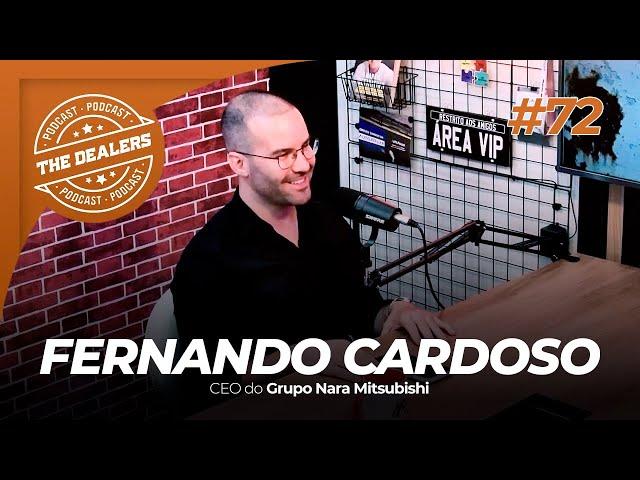 FERNANDO CARDOSO | GRUPO NARA MITSUBISHI | THE DEALERS PODCAST #72