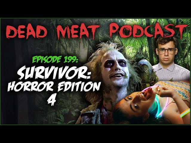 Survivor: Horror Edition 4 (Dead Meat Podcast Ep. 199)